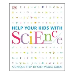 Coperta cărții Help Your Kids With Science A Unique Stepbystep Visual Guide, DK