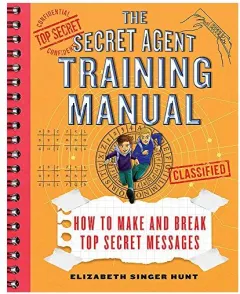 Coperta cărții Secret Agent Training Manual : How to Make and Break Top Secret Messages, Elizabeth Singer Hunt, Brian Williamson
