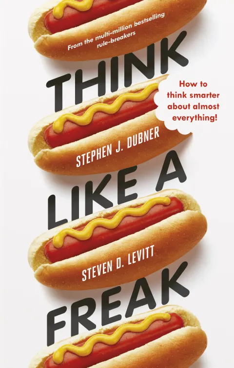 Coperta cărții Think Like a Freak: How to Think Smarter about Almost Everything