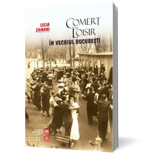Coperta cărții Comert si loisir in vechiul Bucuresti