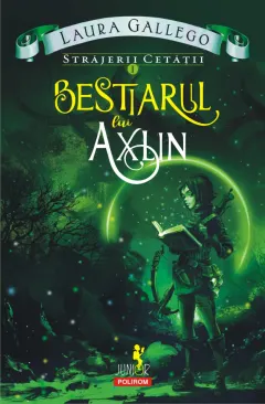 Coperta cărții Străjerii cetății (vol. I): Bestiarul lui Axlin