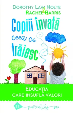 Coperta cărții Copiii învață ceea ce trăiesc. Educația care insuflă valori