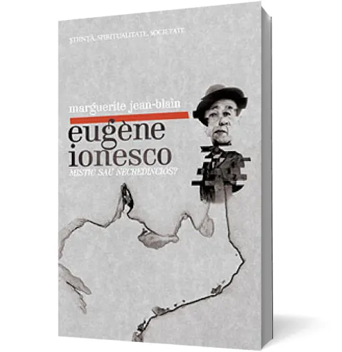 Coperta cărții Eugène Ionesco: mistic sau necredincios?