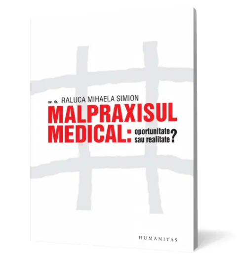Coperta cărții Malpraxisul medical: oportunitate sau realitate?