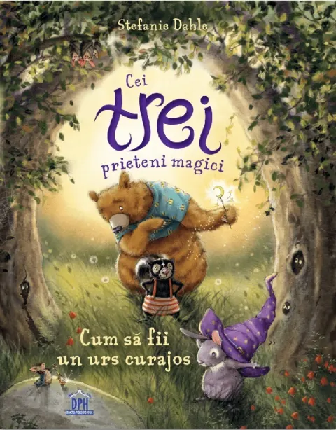 Coperta cărții Cei trei prieteni magici: Cum sa fii un urs curajos