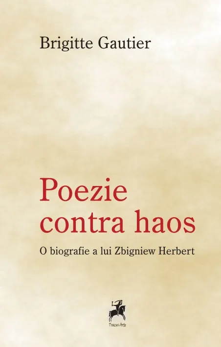 Coperta cărții Poezie contra haos. O biografie a lui Zbigniew Herbert