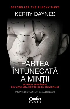 Coperta cărții Partea întunecată a minții. Povești adevărate din viața mea de psiholog criminalist