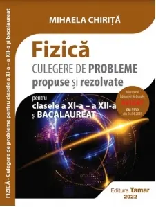 Coperta cărții Fizica. Culegere de probleme propuse si rezolvate pentru clasele a XI-a - a XII-a si bacalaureat. Avizata MEN