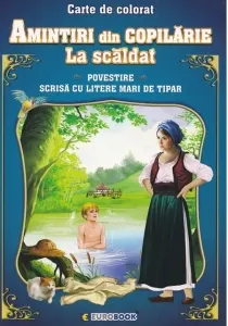 Coperta cărții Amintiri din copilarie: La scaldat. Carte de colorat. Povestire scrisa cu litere mari de tipar