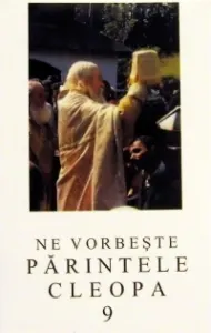 Coperta cărții Ne vorbeste parintele Cleopa, volumul 9