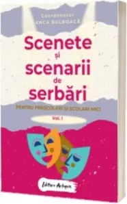 Coperta cărții Scenete si scenarii de serbari pentru prescolari si scolari mici. Volumul 1