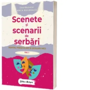 Coperta cărții Scenete si scenarii de serbari pentru prescolari si scolari mici. Volumul 1