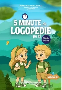 Coperta cărții 5 Minute de Logopedie pe zi! Varsta 2-7 ani. Volumul II. Exercitii zilnice pentru dezvoltarea limbajului copiilor