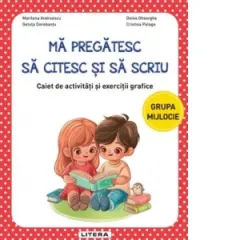 Coperta cărții Ma pregatesc sa citesc si sa scriu. Caiet de activitati si exercitii grafice. Grupa mijlocie