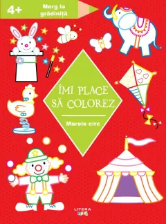 Coperta cărții Imi place sa colorez. Marele circ (4+)