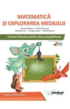 Coperta cărții Matematica si explorarea mediului - Clasa pregatitoare - Caiet - Mirela Mihaescu, Stefan Pacearca, Anita Dulman, Crenguta Alexe, Otilia Brebenel