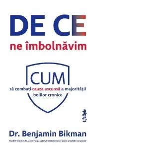 Coperta cărții De ce ne imbolnavim. Cum sa combati cauza ascunsa a majoritatii bolilor cronice