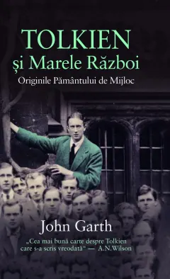 Coperta cărții Tolkien si Marele Razboi. Originile Pamantului de Mijloc