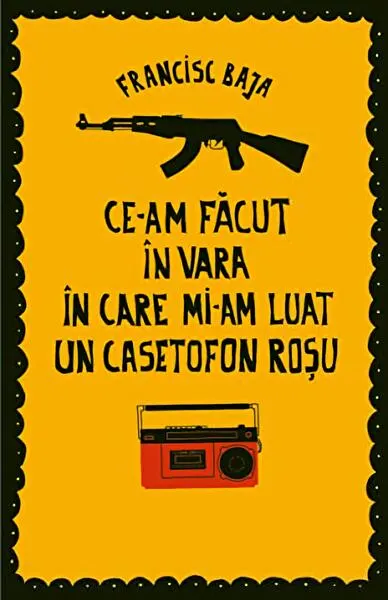 Coperta cărții Ce-am făcut în vara în care mi-am luat un casetofon roșu