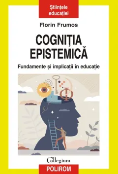 Coperta cărții Cogniția epistemică. Fundamente și implicații în educație