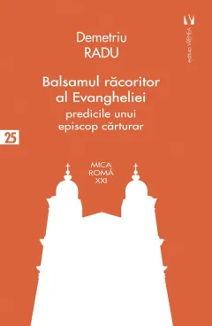 Coperta cărții Balsamul racoritor al Evangheliei. Predicile unui episcop carturar