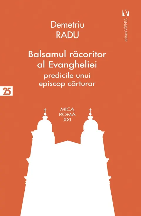 Coperta cărții Balsamul racoritor al Evangheliei. Predicile unui episcop carturar