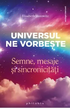Coperta cărții Universul ne vorbeste. Semne, mesaje si sincronicitati