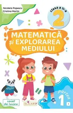 Coperta cărții Matematica si explorarea mediului - Clasa 2 Partea 1 - Caiet (I) - Nicoleta Popescu, Cristina Martin