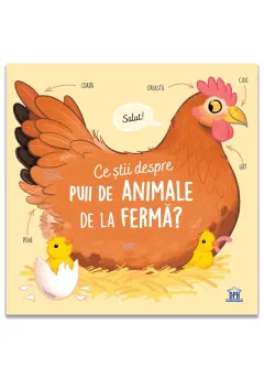 Coperta cărții Ce știi despre puii de animale de la fermă?