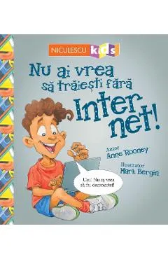 Coperta cărții Nu ai vrea sa traiesti fara: Internet!