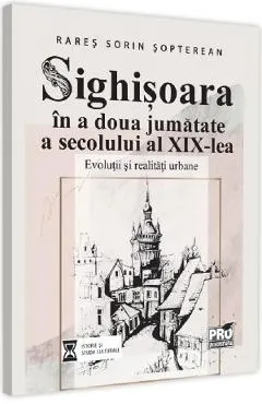 Coperta cărții Sighisoara in a doua jumatate a secolului al XIX-lea