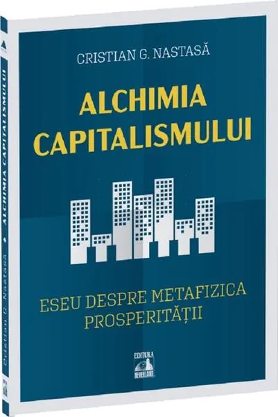 Coperta cărții Alchimia capitalismului. Eseu despre metafizica prosperitatii