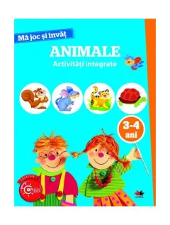 Coperta cărții Mă joc și învăț. Animale. Activități integrate. 3-4 ani