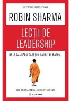Coperta cărții Lecții de leadership de la Călugărul care și-a vândut Ferrari-ul