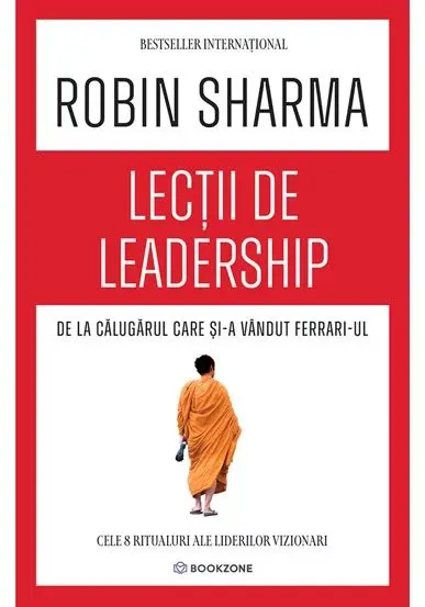 Coperta cărții Lecții de leadership de la Călugărul care și-a vândut Ferrari-ul