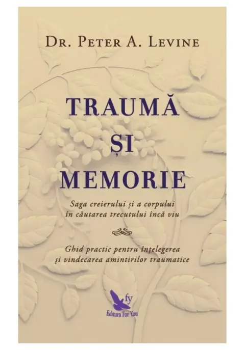 Coperta cărții Trauma si memorie. Saga creierului si a corpului în cautarea trecutului inca viu