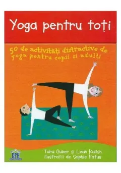 Coperta cărții Yoga pentru toti. 50 de activitati distractive de yoga pentru copii si adulti