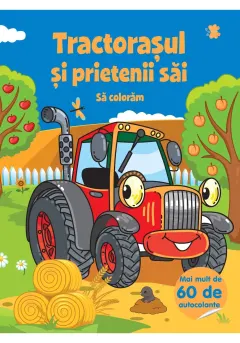Coperta cărții Tractorasul si prietenii sai- sa coloram