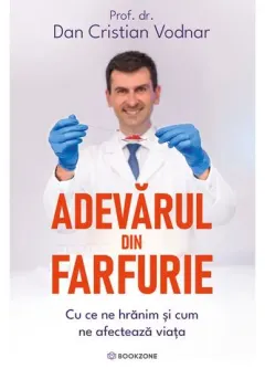 Coperta cărții Adevarul din farfurie. Cu ce ne hranim si cum ne afecteaza viata