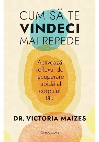 Coperta cărții Cum sa te vindeci mai repede. Activeaza reflexul de recuperare rapida al corpului tau