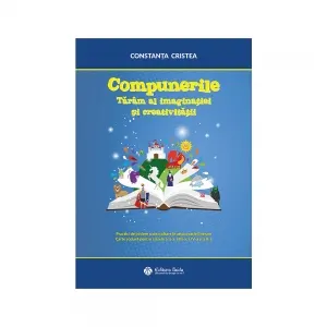 Coperta cărții Compunerile. Taram al imaginatiei si creativitatii. Carte scolara pentru clasele a II-a, a III-a, a IV-a si a V-a