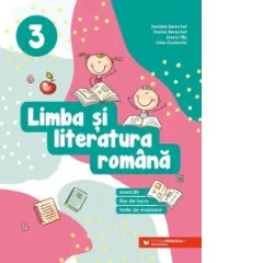 Coperta cărții Limba si literatura romana. Exercitii, fise de lucru, teste de evaluare. Clasa a III-a