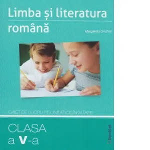 Coperta cărții Limba si literatura romana. Caiet de lucru pe unitati de invatare. Clasa a V-a