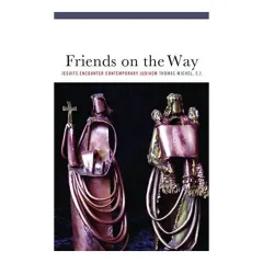 Coperta cărții Friends On The Way Jesuits Encounter Contemporary Judaism