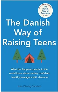 Coperta cărții The Danish Way of Raising Teens