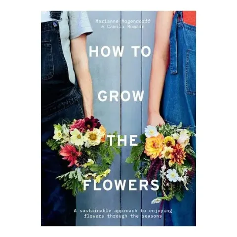 Coperta cărții How To Grow The Flowers: A Sustainable Approach To(...)