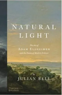 Coperta cărții Natural Light The Art of Adam Elsheimer and the Dawn of Modern Science