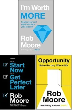 Coperta cărții Rob Moore 3 Books Collection Set (I'm Worth More, Start Now. Get Perfect Later & Opportunity: Seize The Day. Win At Life)