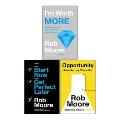 Coperta cărții Rob Moore 3 Books Collection Set (I'm Worth More, Start Now. Get Perfect Later & Opportunity: Seize The Day. Win At Life)