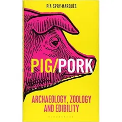 Coperta cărții PIG/PORK : Archaeology, Zoology and Edibility